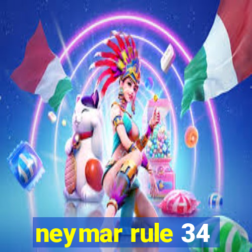 neymar rule 34